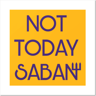 Not Today Saban Posters and Art